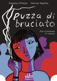 Puzza di bruciato. Vita illustrata di Amalia - Librerie.coop
