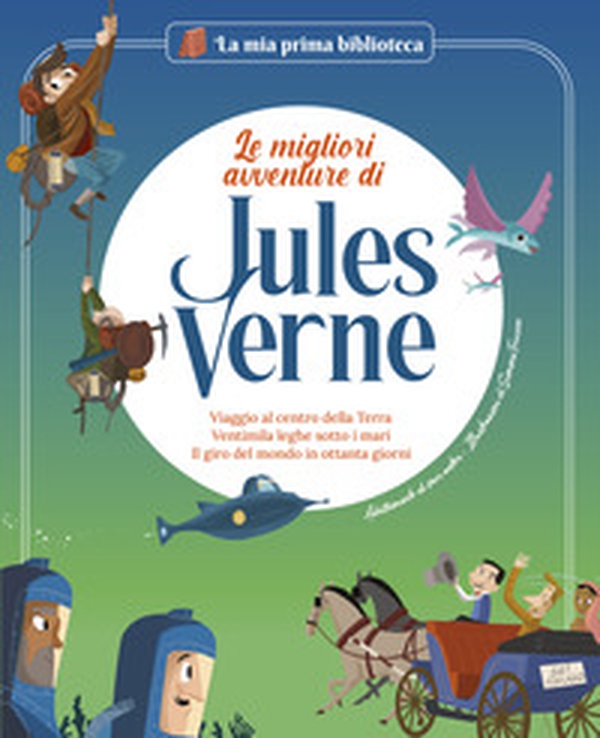 Le migliori avventure di Jules Verne: Viaggio al centro della terra-Ventimila leghe sotto i mari-Il giro del mondo in ottanta giorni - Librerie.coop Le migliori avventure di Jules Verne: Viaggio al centro della terra-Ventimila leghe sotto i mari-Il giro del mondo in ottanta giorni - Librerie.coop
