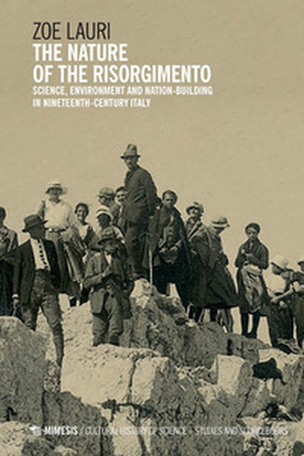 The nature of the Risorgimento. Science, environment and nation-building in nineteenth-century Italy - Librerie.coop The nature of the Risorgimento. Science, environment and nation-building in nineteenth-century Italy - Librerie.coop