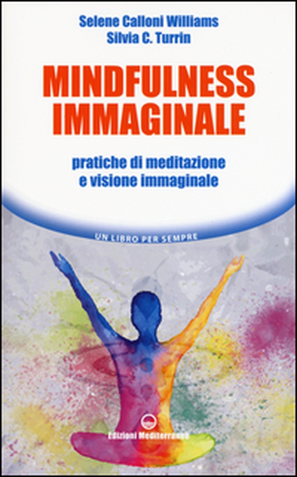 Mindfulness immaginale. Pratiche di meditazione e visione immaginale - Librerie.coop Mindfulness immaginale. Pratiche di meditazione e visione immaginale - Librerie.coop