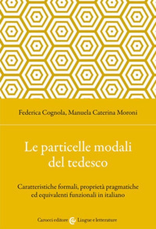 Le particelle modali del tedesco. Caratteristiche formali, proprietà pragmatiche ed equivalenti funzionali in italiano - Librerie.coop Le particelle modali del tedesco. Caratteristiche formali, proprietà pragmatiche ed equivalenti funzionali in italiano - Librerie.coop