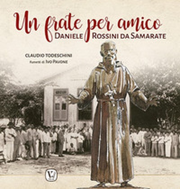 Un frate per amico. Daniele Rossini da Samarate - Librerie.coop Un frate per amico. Daniele Rossini da Samarate - Librerie.coop
