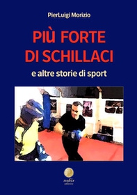 Più forte di Schillaci e altre storie di sport - Librerie.coop