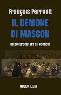 Il demone di Mascon. Un poltergeist tra gli Ugonotti - Librerie.coop