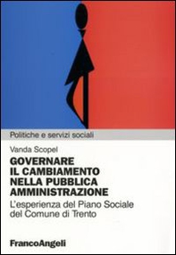Governare il cambiamento nella pubblica amministrazione. L'esperienza del piano sociale del Comune di Trento - Librerie.coop