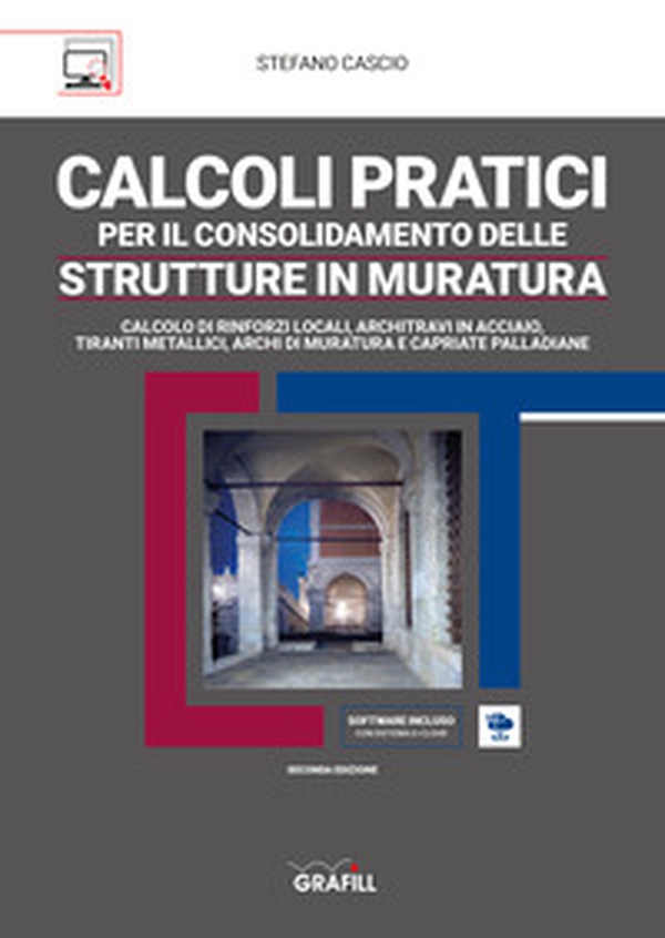 Calcoli pratici per il consolidamento delle strutture in muratura. Calcolo di rinforzi locali, tiranti metallici, archi di muratura e capriate del tipo palladiano - Librerie.coop Calcoli pratici per il consolidamento delle strutture in muratura. Calcolo di rinforzi locali, tiranti metallici, archi di muratura e capriate del tipo palladiano - Librerie.coop
