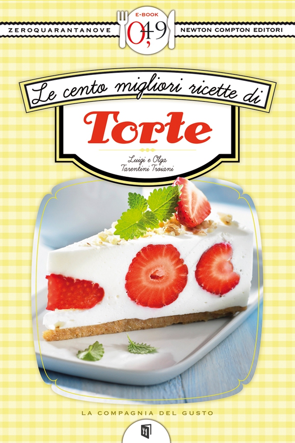 Le cento migliori ricette di torte - Librerie.coop Le cento migliori ricette di torte - Librerie.coop