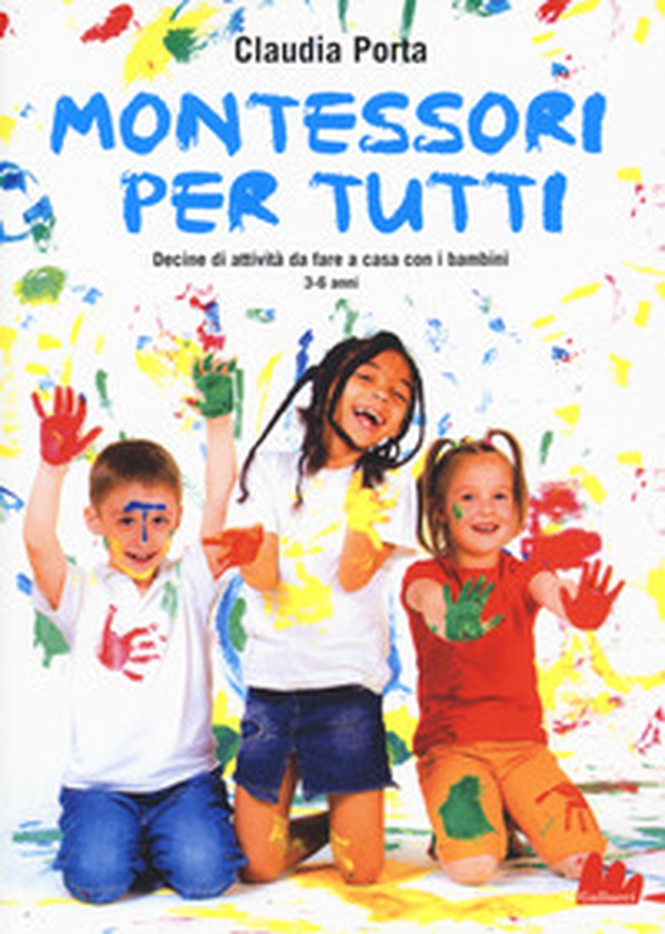 Montessori per tutti. Decine di attività da fare a casa con i bambini 3-6 anni - Librerie.coop Montessori per tutti. Decine di attività da fare a casa con i bambini 3-6 anni - Librerie.coop