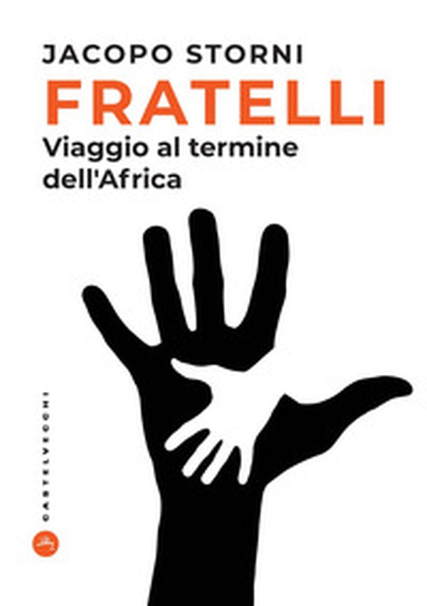 Fratelli. Viaggio al termine dell'Africa - Librerie.coop Fratelli. Viaggio al termine dell'Africa - Librerie.coop
