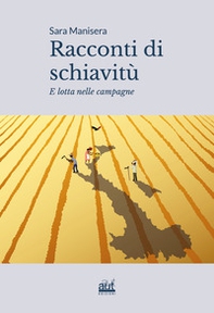 Racconti di schiavitù e lotta nelle campagne - Librerie.coop