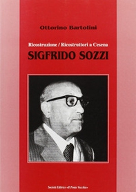 Sigfrido Sozzi. Ricostruzione/ricostruttori a Cesena - Librerie.coop Sigfrido Sozzi. Ricostruzione/ricostruttori a Cesena - Librerie.coop