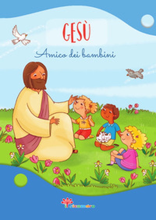 Gesù amico dei bambini - Librerie.coop Gesù amico dei bambini - Librerie.coop