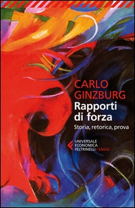 Rapporti di forza. Storia, retorica, prova - Librerie.coop