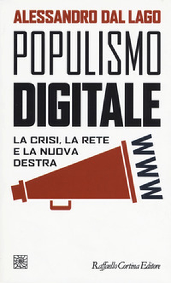 Populismo digitale. La crisi, la rete e la nuova destra - Librerie.coop Populismo digitale. La crisi, la rete e la nuova destra - Librerie.coop