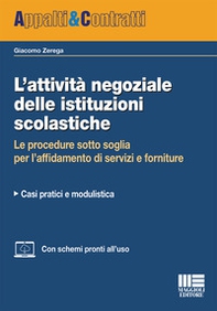 L'attività negoziale delle istituzioni scolastiche. Le procedure sotto soglia per l'affidamento di servizi e forniture. Casi pratici e modulistica - Librerie.coop