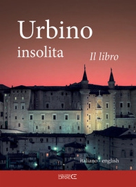 Urbino insolita. Il libro - Librerie.coop
