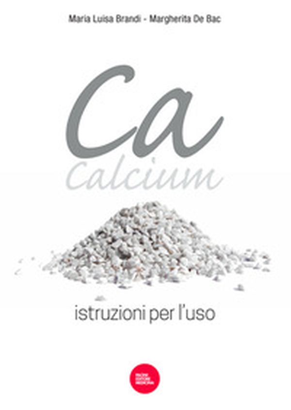 Ca, Calcium. Istruzioni per l'uso - Librerie.coop Ca, Calcium. Istruzioni per l'uso - Librerie.coop