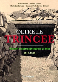Oltre le trincee. «Ricordi» di guerra per costruire la pace 1915-1918 - Librerie.coop