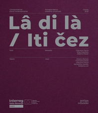 Lâ di là. Corrispondenze d'arte contemporanea-Iti cez. Korespondence sodobne umetnosti - Librerie.coop