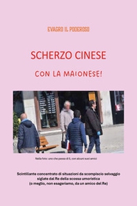 Scherzo cinese con la maionese! - Librerie.coop Scherzo cinese con la maionese! - Librerie.coop