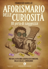 Aforismario delle curiosità. 111 pirle di saggezza - Librerie.coop