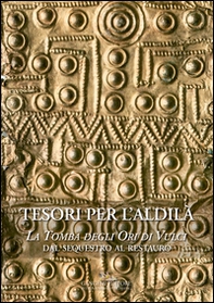 Tesori per l'aldilà. La Tomba degli Ori di Vulci. Dal sequestro al restauro - Librerie.coop Tesori per l'aldilà. La Tomba degli Ori di Vulci. Dal sequestro al restauro - Librerie.coop