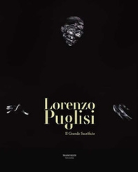 Lorenzo Puglisi. Il grande sacrificio - Librerie.coop Lorenzo Puglisi. Il grande sacrificio - Librerie.coop