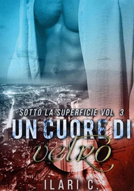 Un cuore di vetro. Sotto la superficie - Vol. 3 - Librerie.coop