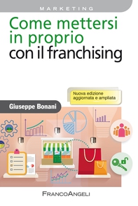 Come mettersi in proprio con il franchising - Librerie.coop Come mettersi in proprio con il franchising - Librerie.coop