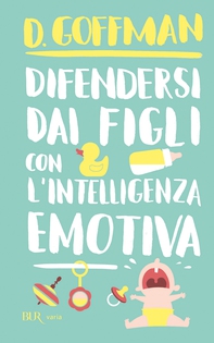 Difendersi dai figli con l'intelligenza emotiva - Librerie.coop