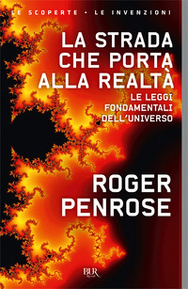 La strada che porta alla realtà. Le leggi fondamentali dell'universo - Librerie.coop La strada che porta alla realtà. Le leggi fondamentali dell'universo - Librerie.coop