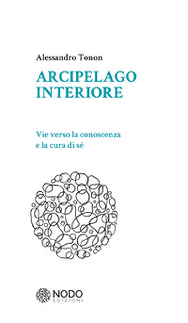 Arcipelago interiore. Vie verso la conoscenza e la cura di sè - Librerie.coop Arcipelago interiore. Vie verso la conoscenza e la cura di sè - Librerie.coop