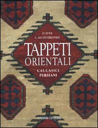 Tappeti orientali. Caucasici, persiani - Librerie.coop