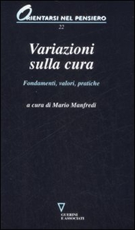 Variazioni sulla cura. Fondamenti, valori, pratiche - Librerie.coop