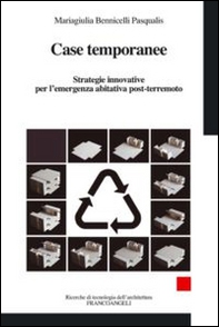 Case temporanee. Strategie innovative per l'ermergenza abitativa post-terremoto - Librerie.coop