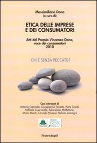 Etica delle imprese e dei consumatori. Atti del Premio Vincenzo Dona, voce dei consumatori 2010 - Librerie.coop