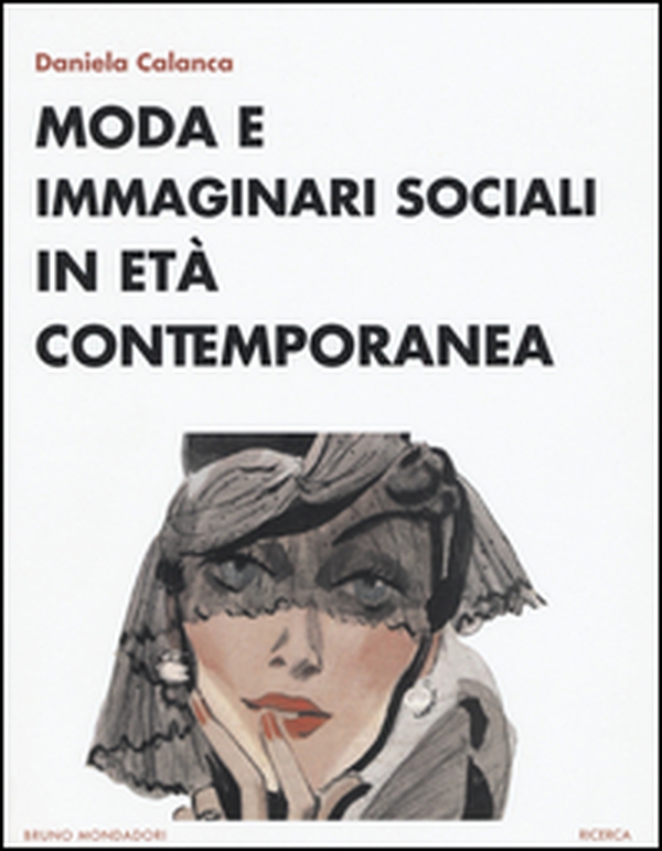 Moda e immaginari sociali in età contemporanea - Librerie.coop Moda e immaginari sociali in età contemporanea - Librerie.coop