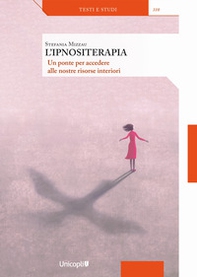L'ipnositerapia. Un ponte per accedere alle nostre risorse interiori - Librerie.coop
