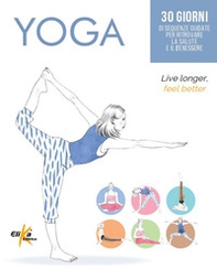 Yoga. 30 giorni di sequenze guidate per ritrovare la salute e il benessere - Librerie.coop Yoga. 30 giorni di sequenze guidate per ritrovare la salute e il benessere - Librerie.coop