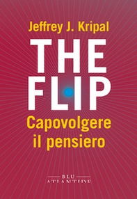 The flip. Capovolgere il pensiero - Librerie.coop
