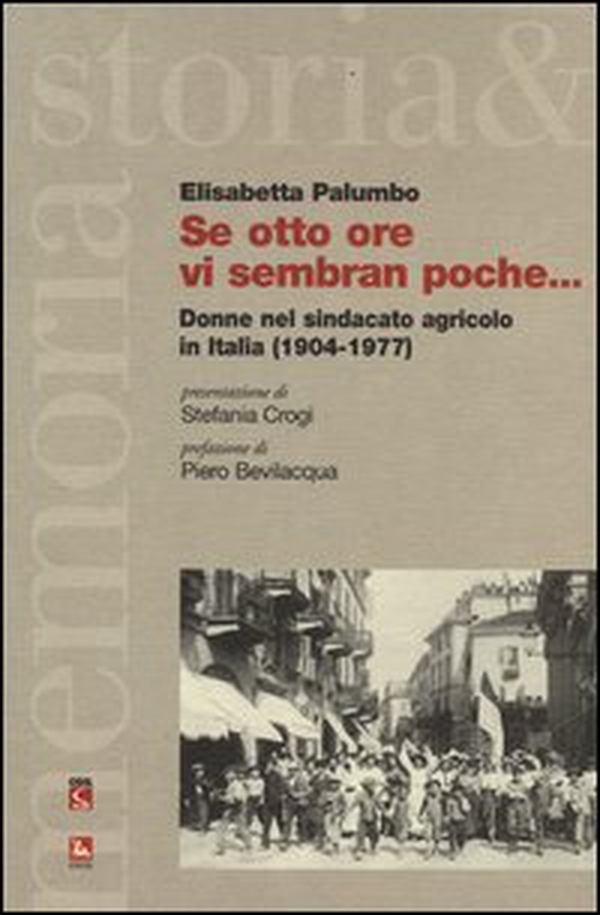 Se otto ore vi sembran poche... Donne nel sindacato agricolo in Italia (1904-1977) - Librerie.coop Se otto ore vi sembran poche... Donne nel sindacato agricolo in Italia (1904-1977) - Librerie.coop