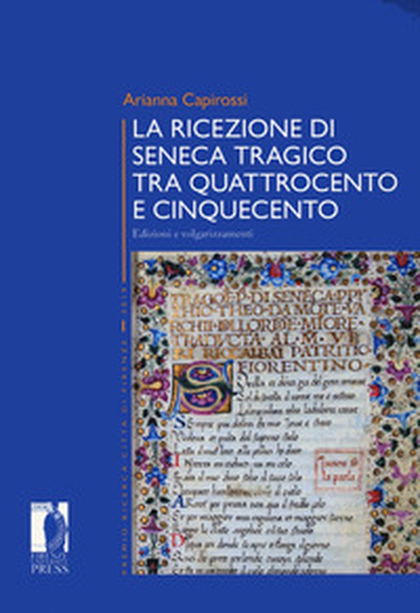 La ricezione di Seneca tragico tra Quattrocento e Cinquecento. Edizioni e volgarizzamenti - Librerie.coop La ricezione di Seneca tragico tra Quattrocento e Cinquecento. Edizioni e volgarizzamenti - Librerie.coop
