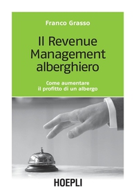 Il Revenue Management alberghiero - Librerie.coop Il Revenue Management alberghiero - Librerie.coop