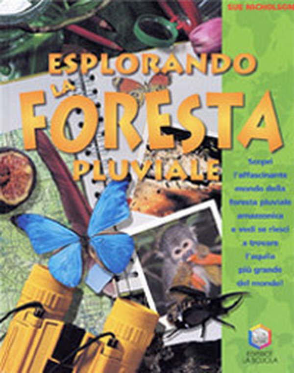 Esplorando la foresta pluviale. Scopri l'affascinante mondo della foresta pluviale amazzonica e vedi se riesci a trovare l'aquila più grande del mondo! - Librerie.coop Esplorando la foresta pluviale. Scopri l'affascinante mondo della foresta pluviale amazzonica e vedi se riesci a trovare l'aquila più grande del mondo! - Librerie.coop