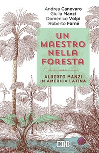Un maestro nella foresta. Reportage dall'America Latina - Librerie.coop