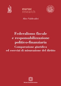 Federalismo fiscale e responsabilizzazione politico-finanziaria. Comparazione giuridica ed esercizi di misurazione del diritto - Librerie.coop