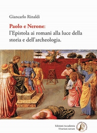 Paolo e Nerone. L'epistola ai romani alla luce della storia e dell'archeologia - Librerie.coop