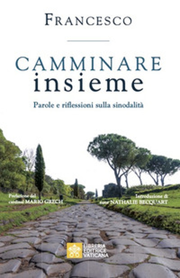 Camminare insieme. Parole e riflessioni sulla sinodalità - Librerie.coop Camminare insieme. Parole e riflessioni sulla sinodalità - Librerie.coop