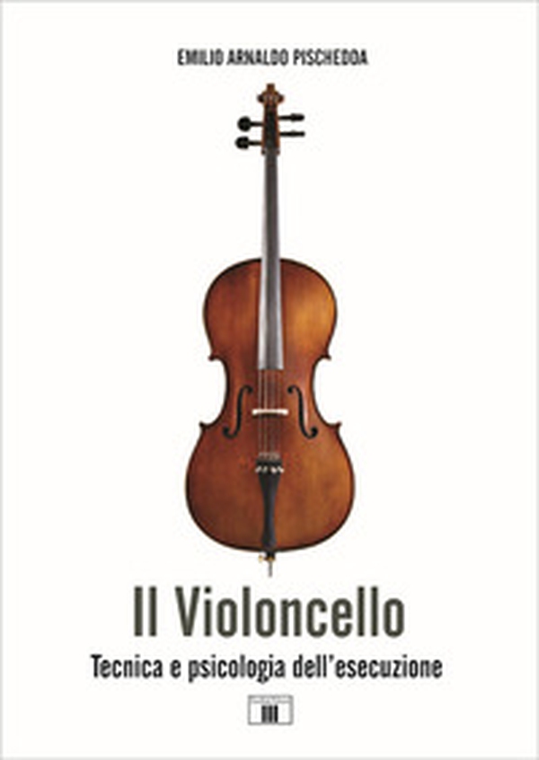 Il violoncello. Tecnica e psicologia dell'esecuzione - Librerie.coop Il violoncello. Tecnica e psicologia dell'esecuzione - Librerie.coop