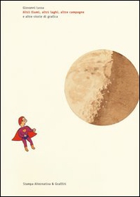 Altri fiumi, altri laghi, altre campagne e altre storie di grafica - Librerie.coop